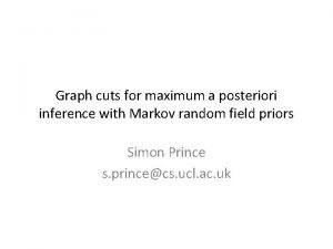 Graph cuts for maximum a posteriori inference with