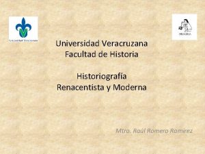 Universidad Veracruzana Facultad de Historia Historiografa Renacentista y