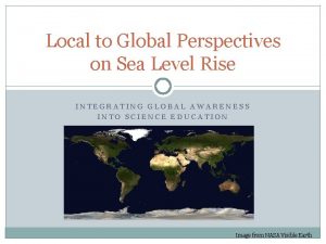 Local to Global Perspectives on Sea Level Rise