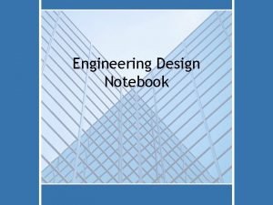 What is the purpose of an engineering notebook