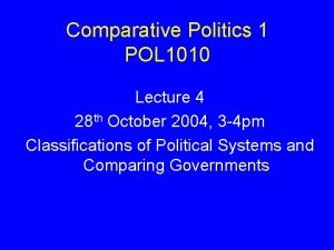 Comparative Politics 1 POL 1010 Lecture 4 28