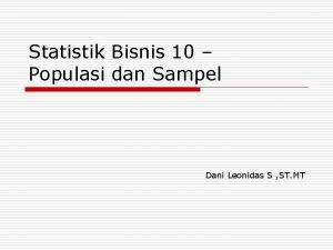 Statistik Bisnis 10 Populasi dan Sampel Dani Leonidas