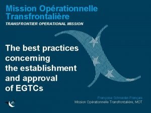 Mission Oprationnelle Transfrontalire TRANSFRONTIER OPERATIONAL MISSION The best