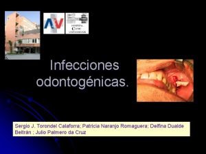 Infecciones odontognicas Sergio J Torondel Calaforra Patricia Naranjo
