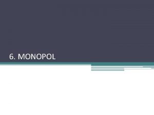 6 MONOPOL Obsah charakteristika monopolu piny jeho vzniku