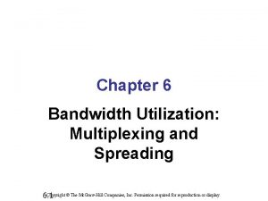 Bandwidth utilization multiplexing and spreading