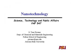 Nanotechnology Science Technology and Public Affairs PAF 547