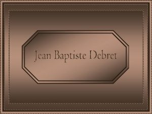 Jean Baptiste Debret nasceu em Paris Frana em