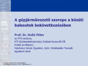 A gpjrmvezet szerepe a kzti balesetek bekvetkezsben Prof