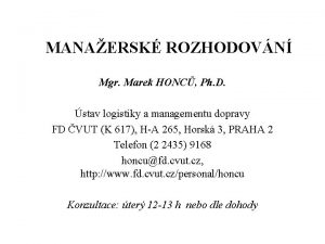 MANAERSK ROZHODOVN Mgr Marek HONC Ph D stav
