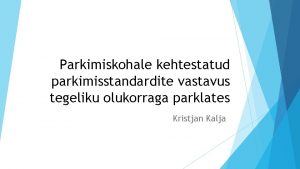 Parkimiskohale kehtestatud parkimisstandardite vastavus tegeliku olukorraga parklates Kristjan