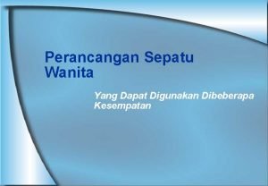 Perancangan Sepatu Wanita Yang Dapat Digunakan Dibeberapa Kesempatan