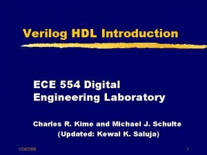 Verilog HDL Introduction ECE 554 Digital Engineering Laboratory