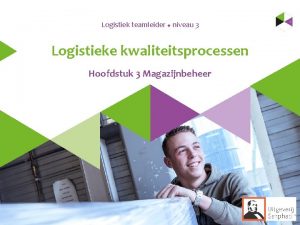 Logistiek teamleider u niveau 3 Logistieke kwaliteitsprocessen Hoofdstuk