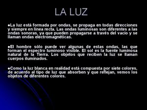 LA LUZ l La luz est formada por