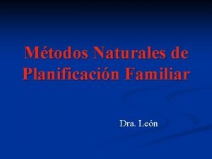 Mtodos Naturales de Planificacin Familiar Dra Len No