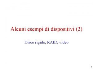 Alcuni esempi di dispositivi 2 Disco rigido RAID