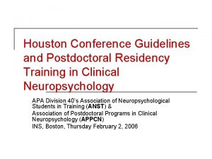 Houston Conference Guidelines and Postdoctoral Residency Training in