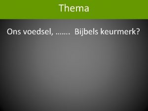 Thema Ons voedsel Bijbels keurmerk Wat leert de