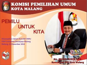 PEMILU UNTUK KITA Disampaikan dalam KULIAH TAMU FISIP