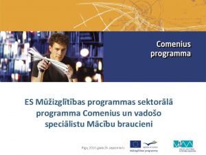 ES Mizgltbas programmas sektorl programma Comenius un vadoo