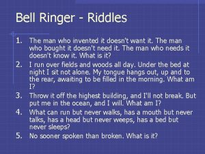 Bell Ringer Riddles 1 The man who invented