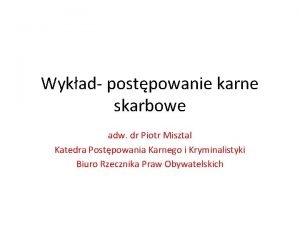 Wykad postpowanie karne skarbowe adw dr Piotr Misztal