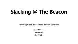 Slacking The Beacon Improving Communication in a Student