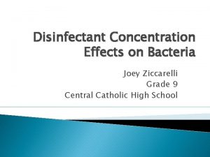 Disinfectant Concentration Effects on Bacteria Joey Ziccarelli Grade