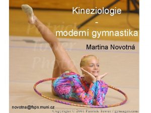 Kineziologie modern gymnastika Martina Novotn novotnafsps muni cz