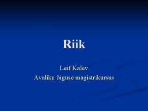 Riik Leif Kalev Avaliku iguse magistrikursus Kolm lhenemisviisi