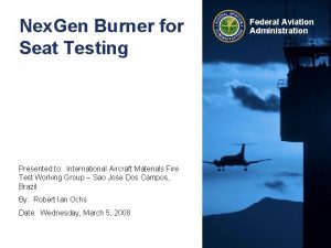 Nex Gen Burner for Seat Testing Presented to