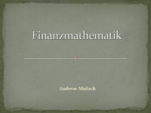 Finanzmathematik Andreas Mirlach Allgemeine Zinsformel Zinsen Kapital Prozent
