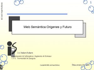 Jos Angel Baares 1 Web Semntica Origenes y