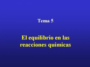 Tema 5 El equilibrio en las reacciones qumicas
