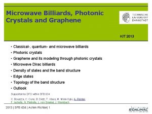 Microwave Billiards Photonic Crystals and Graphene KIT 2013