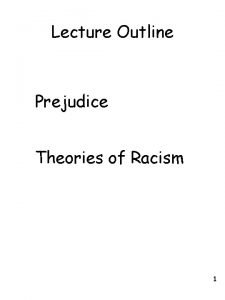 Lecture Outline Prejudice Theories of Racism 1 Prejudice