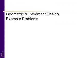 CEE 320 Spring 2008 Geometric Pavement Design Example