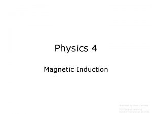 Physics 4 Magnetic Induction Prepared by Vince Zaccone