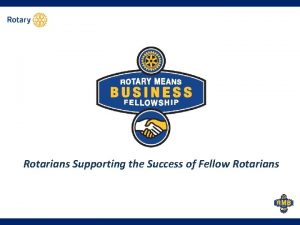 Rotarians Supporting the Success of Fellow Rotarians Examples