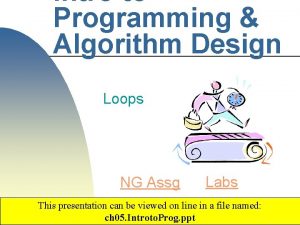 Intro to Programming Algorithm Design Loops NG Assg