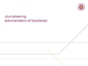 Journaliseringdokumentation af fysioterapi Danske Fysioterapeuter medvirker til implementering