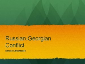 RussianGeorgian Conflict Dariush Kafashzadeh Background to Russian Georgia