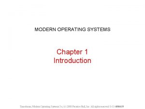 MODERN OPERATING SYSTEMS Chapter 1 Introduction Tanenbaum Modern