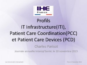 Profils IT InfrastructureITI Patient Care CoordinationPCC et Patient