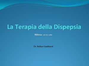 La Terapia della Dispepsia Bibbiena 20 02 2010