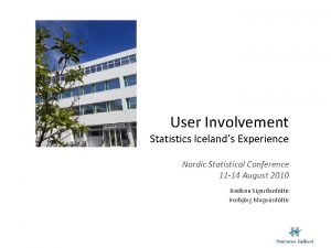 User Involvement Statistics Icelands Experience Nordic Statistical Conference