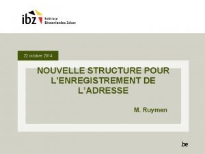 22 octobre 2014 NOUVELLE STRUCTURE POUR LENREGISTREMENT DE