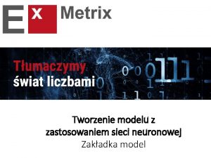 Tworzenie modelu z zastosowaniem sieci neuronowej Zakadka model