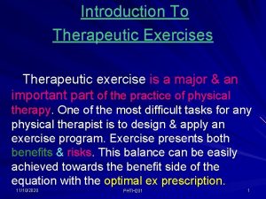 Introduction To Therapeutic Exercises Therapeutic exercise is a
